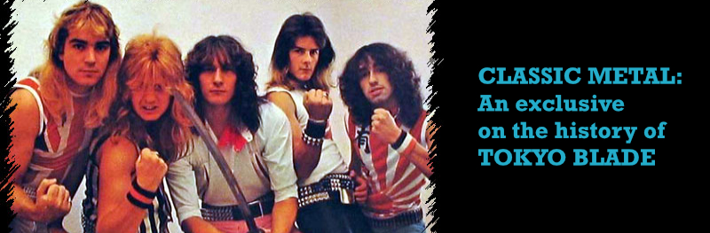 CLASSIC METAL An exclusive on the history of TOKYO BLADE